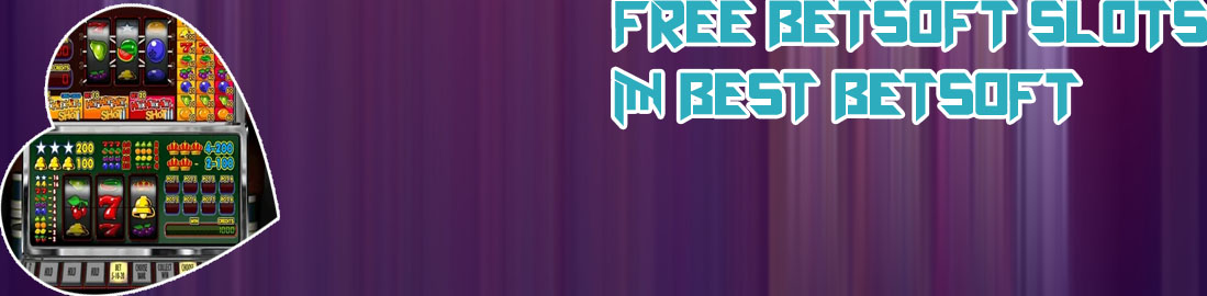 Free betsoft slots